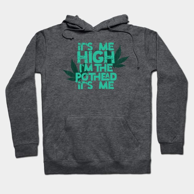 It’s me High Pothead with Leaves Hoodie by Midnight Pixels